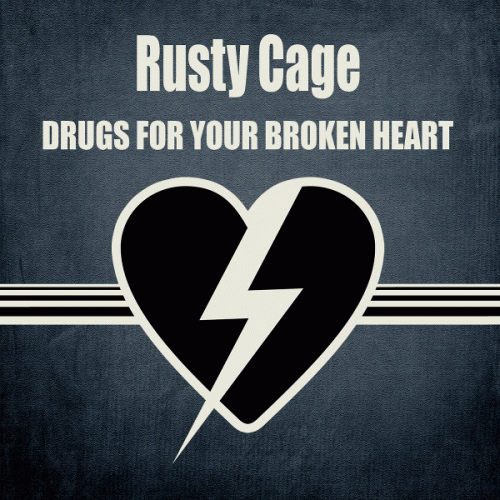 Rusty Cage : Drugs for Your Broken Heart
